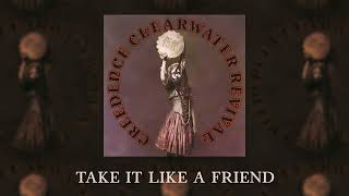 Creedence Clearwater Revival - Take It Like A Friend (Official Audio)