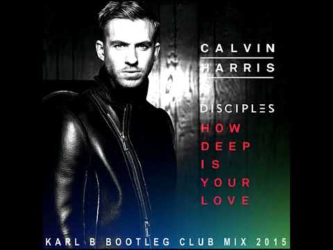 Calvin Harris & Disciples - How Deep Is Your Love ( Karl B Bootleg Club Mix )