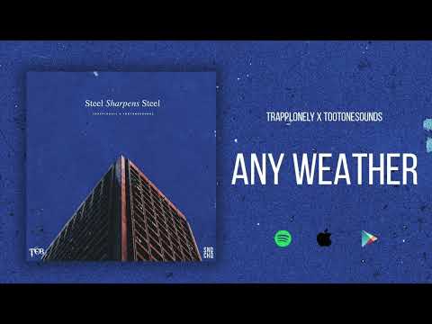 TrappLonely x Tootonesounds - Any Weather (Official Audio)