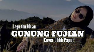 Download lagu Lagu Pop Mandarin GUNUNG FUJIAMA_Titiek Sandhora_Cover_Obhy Paput mp3 Download lagu Lagu Pop Mandarin GUNUNG FUJIAMA_Titiek Sandhora_Cover_Obhy Paput mp3