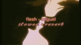 Miguel - flesh (slowed + reverb)