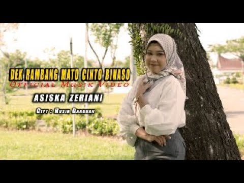 ASISKA ZERIANI | DEK RAMBANG MATO CINTO BINASO | Cipt Husin Daruhan SH.Msi (Official Music Video)