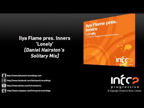 Ilya Flame pres. Inners - Lonely (Daniel Hairston's Solitary Mix)