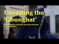 Unveiling the ‘Ghunghat’