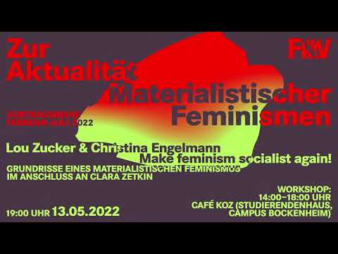 Make feminism socialist again! Grundrisse eines Mat. Fem. im Anschluss an Clara Zetkin