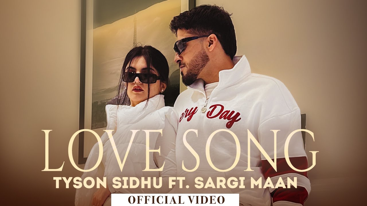 Love Song Lyrics | Tyson Sidhu, Sargi Maan