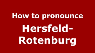 How to pronounce Hersfeld-Rotenburg