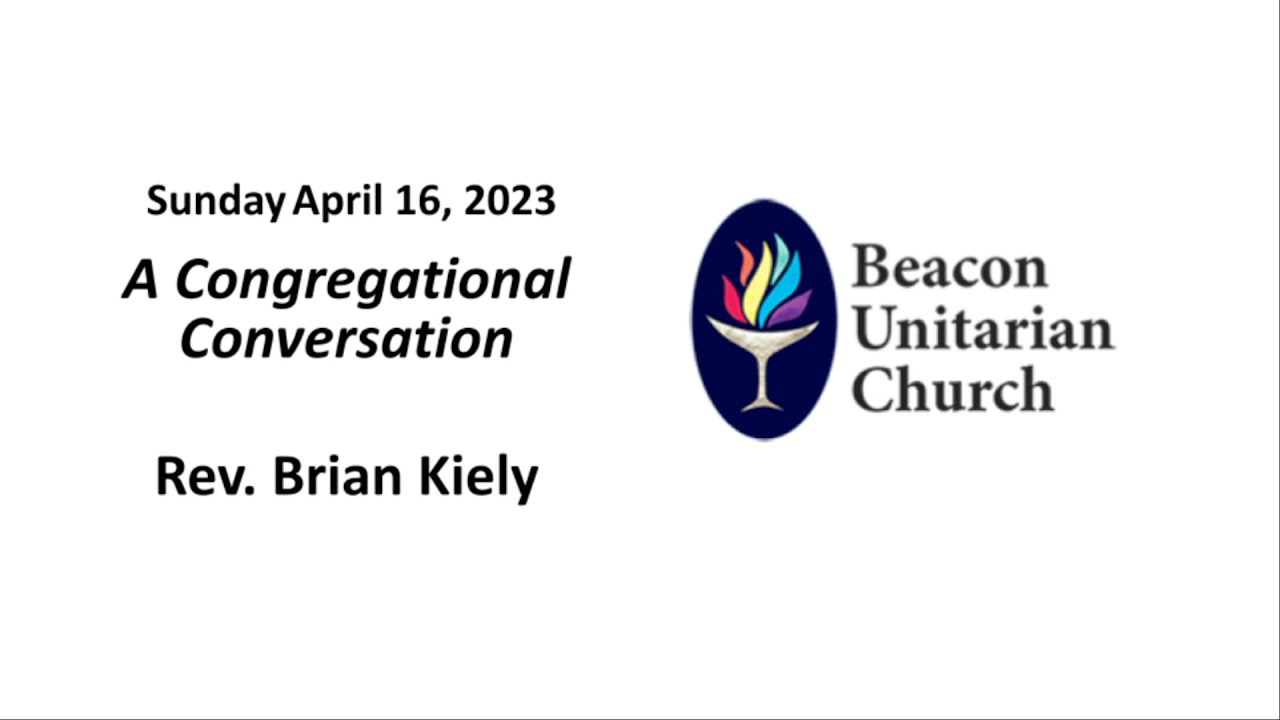 16 Apr 2023: A Congregational Conversation with Rev. Brian Kiely