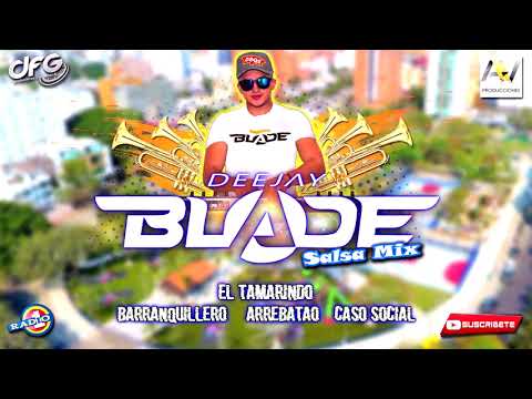 MIX DJ BLADE SALSA El Tamarindo - Barranquillero Arrebatao - Caso Social