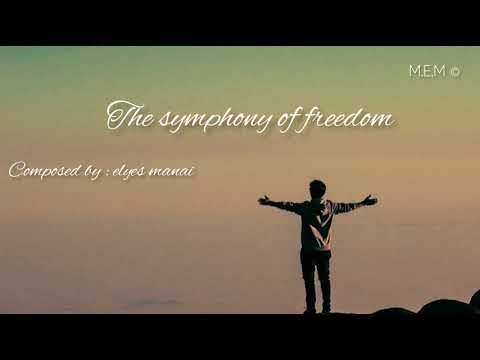 The Symphony of freedom - composed by Elyes Manai