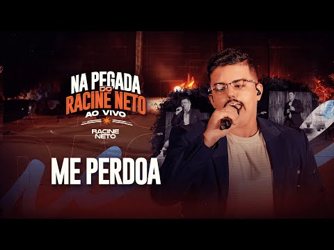ME PERDOA - NA PEGADA DO RACINE NETO - AO VIVO
