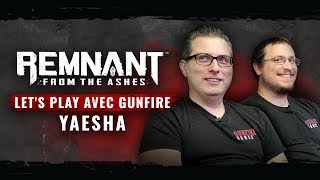 Let's play avec Gunfire | Yaesha - Remnant: From the Ashes