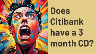 Does Citibank have a 3 month CD?