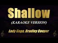 Shallow - Lady Gaga, Bradley Cooper (Karaoke)