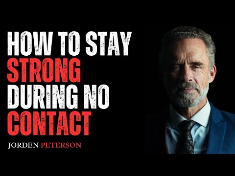 HOW TO STAY STRONG DURING NO CONTACT | BEST MOTIVATIONAL SPEECH BY JORDAN PETERSON.