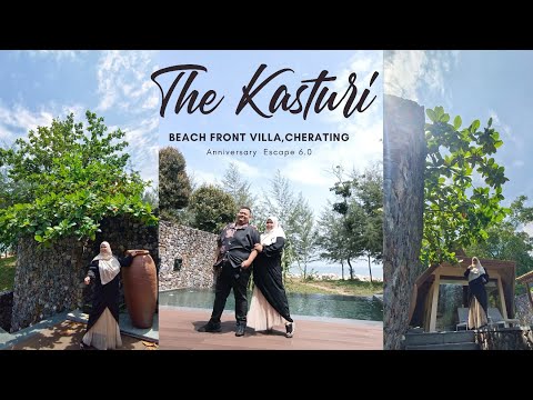 THE KASTURI,CHERATING | BEACH FRONT VILLA PRIVATE POOL | ANNIVERSARY ESCAPE 6.0