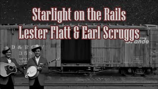 Starlight on the Rails Lester Flatt &amp; Earl Scruggs with Lyrics