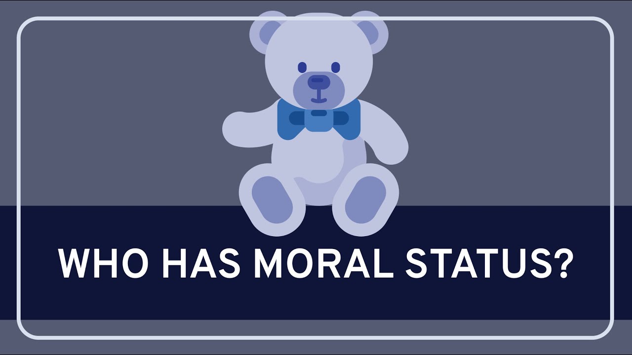 PHILOSOPHY - Ethics: Moral Status [HD]