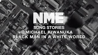 Song Stories: Michael Kiwanuka - How I wrote 'Black Man In A White World'