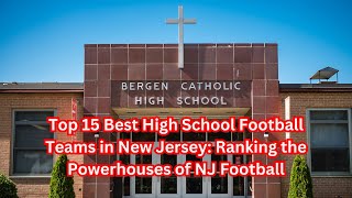 Top 15 Best High School Football Teams in New Jersey: Ranking the Powerhouses of NJ Football