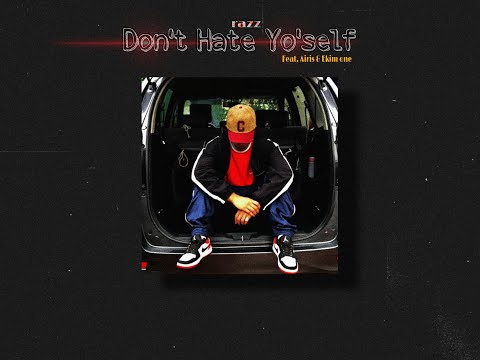 razz - Don't Hate Yo'self (Feat. Airis & Ekim One) (Official Lyric Video)
