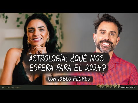 Astrología: ¿Qué nos espera para el 2024? con Pablo Flores | T4. Ep #12 La Magia del Caos