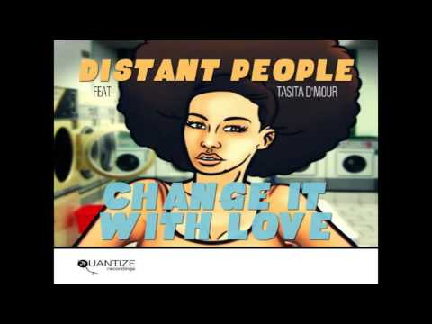 Distant People feat Tasita D'Mour - Change It With Love (Original Mix)