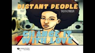 Distant People feat Tasita D'Mour - Change It With Love (Original Mix)