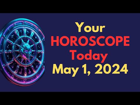 Horoscope Today May 1, 2024
