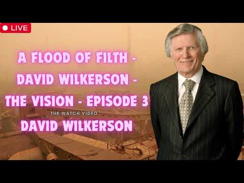 A Flood of Filth   David Wilkerson   The Vision   Episode 3