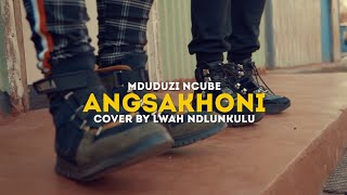 Download lagu Mduduzi Ncube- Angsakhoni (Cover by Lwah Ndlunkulu) mp3 Download lagu Mduduzi Ncube- Angsakhoni (Cover by Lwah Ndlunkulu) mp3