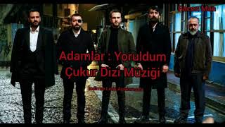Adamlar:Yoruldum Çukur Dizi Müziği