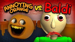 Annoying Orange vs Baldi (AO takes Baldi's Basics Math Class!) Annoying Orange vs Baldi (AO takes Baldi's Basics Math Class!)