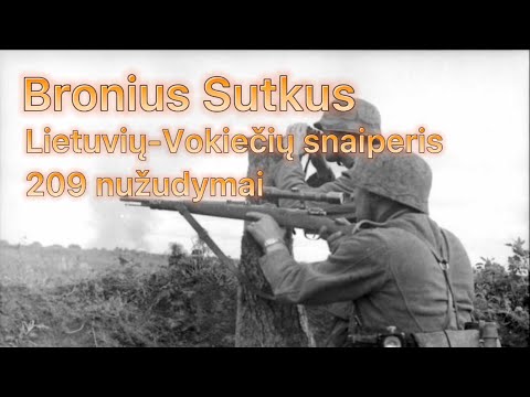 Bronius Sutkus - lietuvių kilmės vokiečių snaiperis.