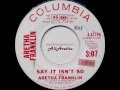 Aretha Franklin - Say It Isn't So / Here's Where I Came In - 7″ DJ Promo - 1963
