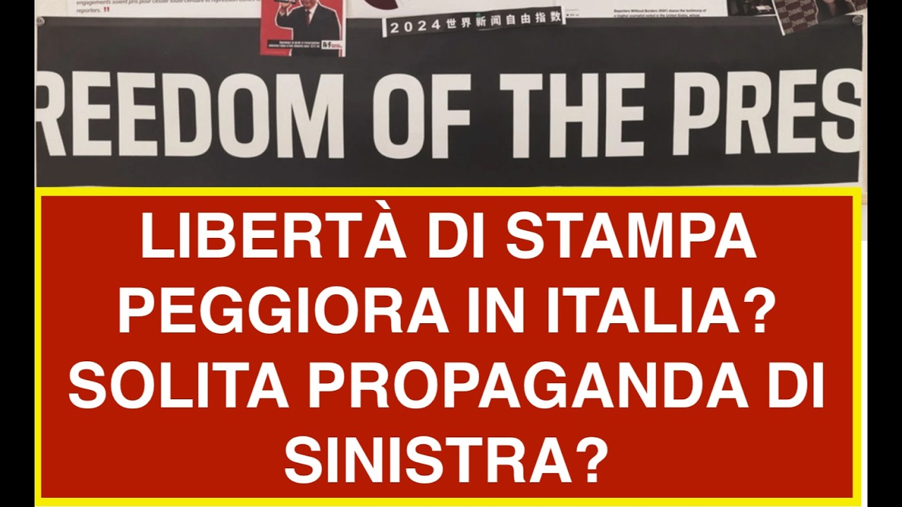 LIBERTÀ DI STAMPA PEGGIORA IN ITALIA? SOLITA PROPAGANDA DI SINISTRA?