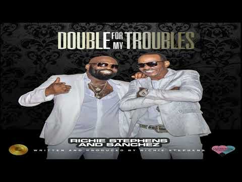 Double for My Troubles - Richie Stephens & Sanchez (2023