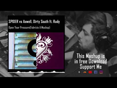 SP1DER Vs Axwell, Dirty South ft  Rudy - Open Your Pressure (Fabrizio Am Mashup)