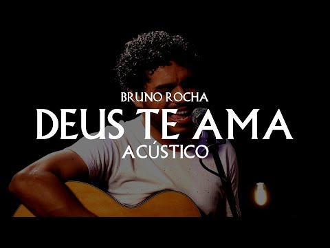 Deus Te Ama - Bruno Rocha