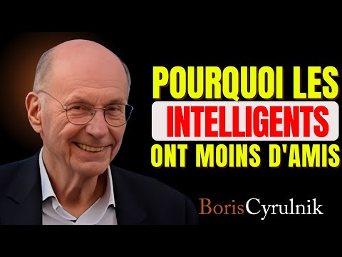 "Pourquoi Les Gens Intelligents Ont Moins d'Amis | Boris Cyrulnik