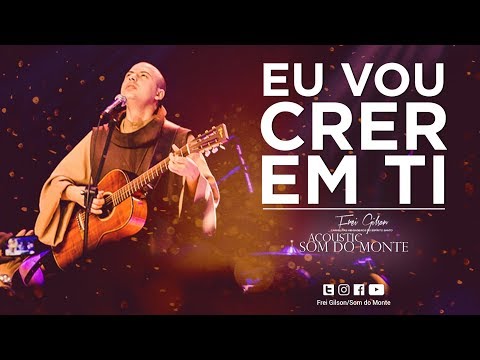 download lagu mp3 mp4 Eu Vou Crer Em Ti Frei Gilson, download lagu Eu Vou Crer Em Ti Frei Gilson gratis, unduh video klip Eu Vou Crer Em Ti Frei Gilson