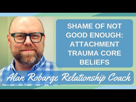 Shame of Not Good Enough: Attachment Trauma Core Beliefs