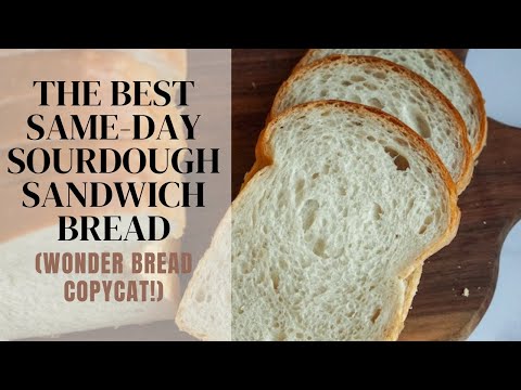 The Best Same-Day Sourdough Sandwich Bread - Wonder Bread Copycat!