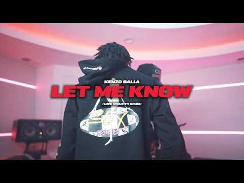 Kenzo Balla - "Let Me Know" (Love Nwantiti Remix) [Shot By @wonton.designz] [Prod By Elvis And Muddy
