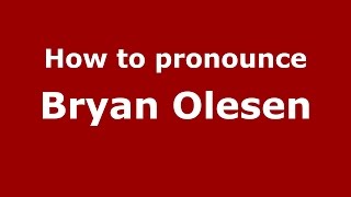 How to pronounce Bryan Olesen