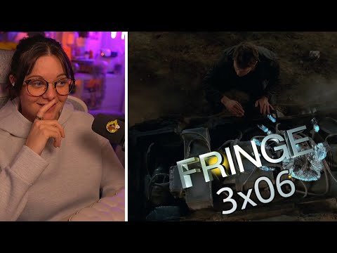 Fringe 3x06 REACTION