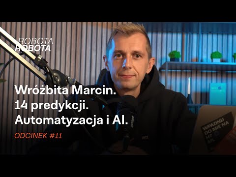 Wróżbita Marcin. Automatyzacja w biznesie w najbliższych latach. 14 predykcji i przemyśleń.