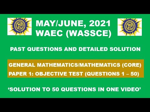 WAEC 2021 Mathematics|Objective Test|Paper 1, Questions 1 - 50.