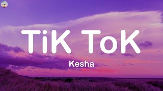 TiK ToK - Kesha (Lyrics)