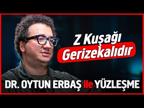“Z Kuşağı Gerizekalıdır!” Prof. Dr. Oytun ERBAŞ ile YÜZLEŞME